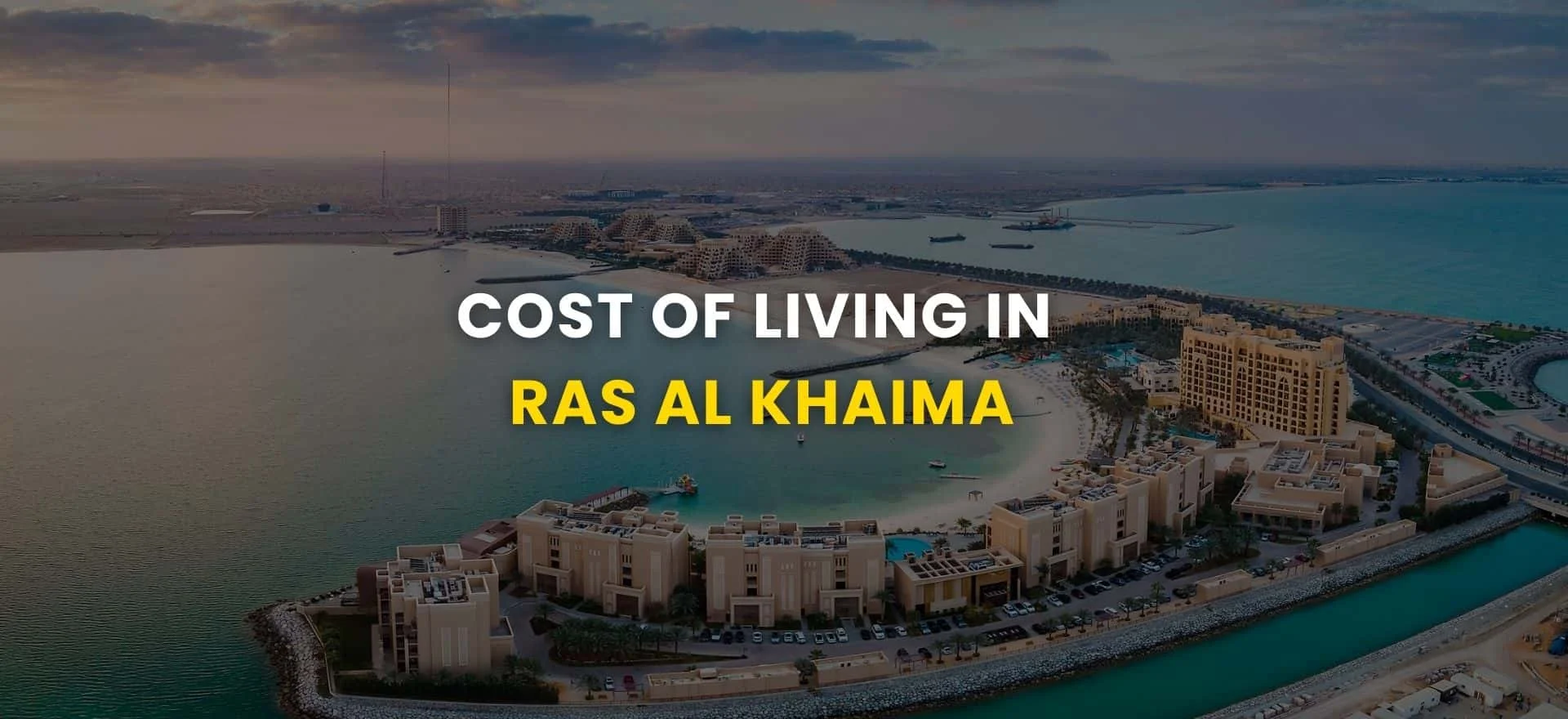 Cost of Living in Ras Al Khaimah 2025 – Affordable UAE Guide