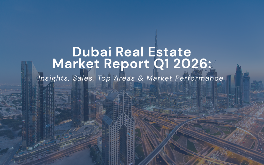 Dubai Real Estate Q1 2026 — AED 252bn Transactions